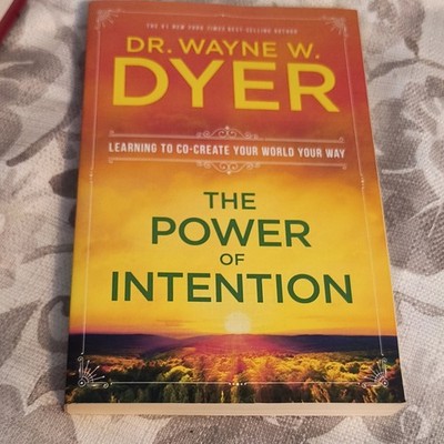 Wayne W. Dyer The Power of Intention Learning to Co-Create Your World 2005 TP