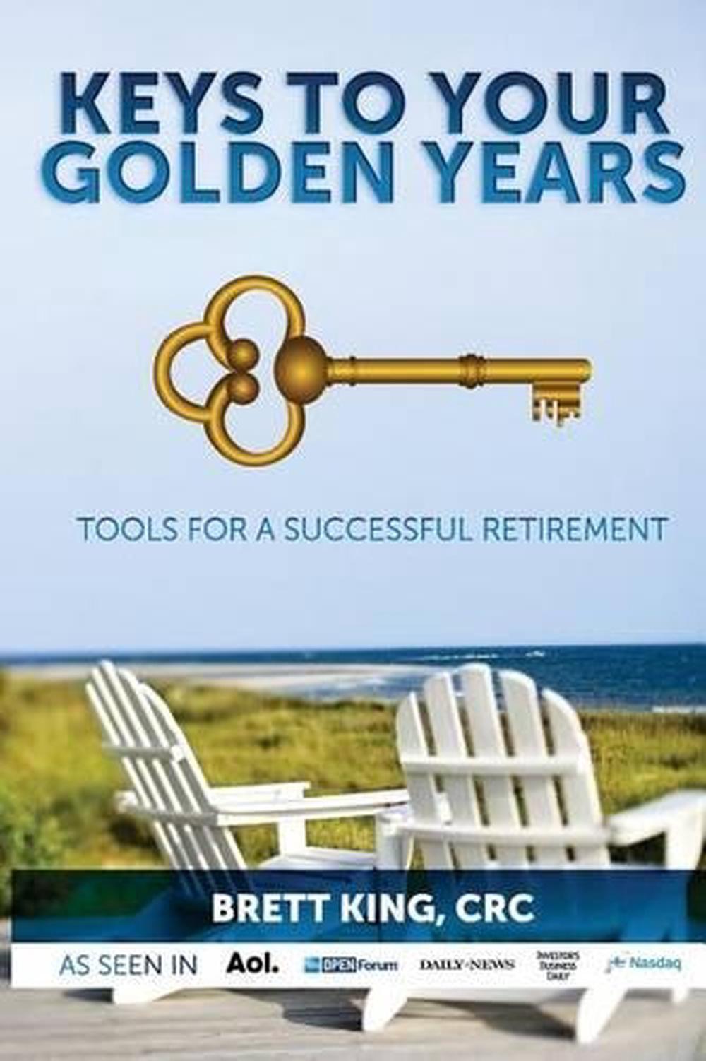 Keys to Your Golden Years: Tools for a Successful Retirement by Brett King (Engl