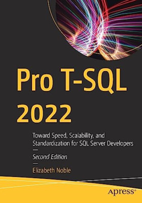 Pro T-SQL 2022: Auf dem Weg zu Geschwindigkeit, Skalierbarkeit und Standard - Taschenbuch NEU edel, E