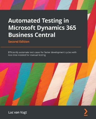 Luc van Vugt Automated Testing in Microsoft Dynamics 365 Business Ce (Tascabile)