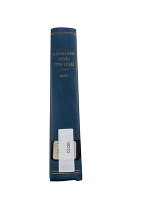 Leisure and Its Use May Petgen 1928 First Edition Sociology Recreation A.S