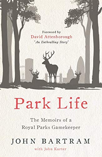 Park Life: The Memoirs of a Royal Parks Gamekeeper-John Bartram,