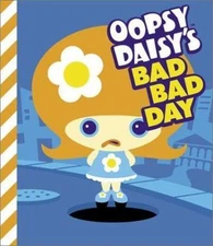 Oopsy Daisy's Bad Bad Day by Brian Brooks