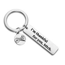 Best Friend Gift Funny Friends Keychain I'm Thankful For You Bitch Friendship