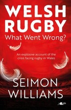 Welsh Rugby: What Went Wrong? by Seimon Williams (Paperback Book)