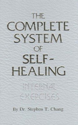 Complete System of Self Healing: Internal Exercises - Chang, Stephen T.