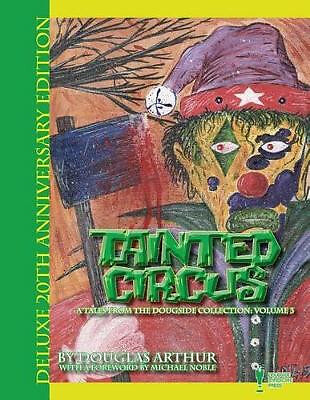 Tainted Circus: Deluxe 20th Anniversary Edition By Douglas J Arthur - New Cop...