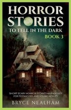 Bryce Nealham Horror Stories To Tell In The Dark - Book 3 (Tascabile)