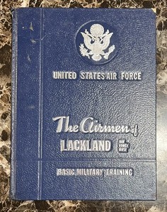 The Airmen of Lackland Air Force Base Yearbook