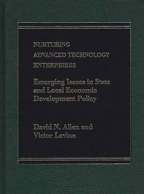 Nurturing Advanced Technology Enterprises: Emerging Issues in State and Local Ec