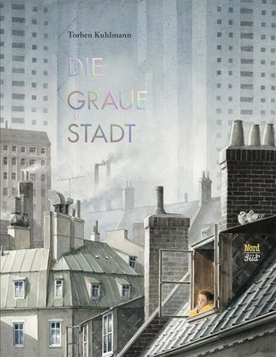 Die graue Stadt. Alter: ab 4 Jahren. Kuhlmann, Torben: