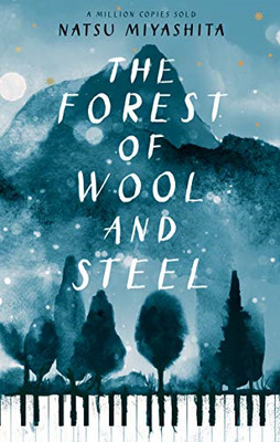 The Forest of Wool and Steel: Winner of the Japan... - Miyashita, Natsu