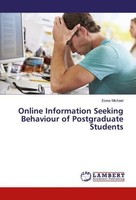 Online Information Seeking Behaviour Of Postgraduate Students Esew Michael