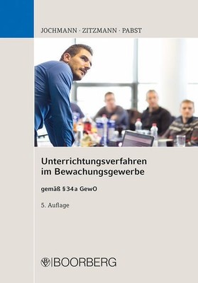 Unterrichtungsverfahren im Bewachungsgewerbe: gemäß § 34a GewO Jochmann Dr. phil