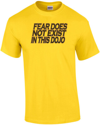 Fear Does Not Exist In This Dojo T-Shirt