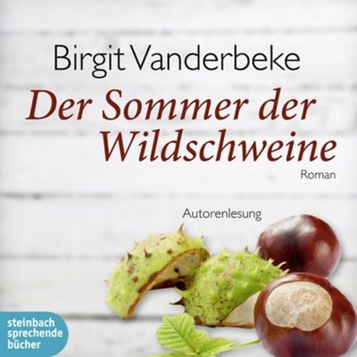 Der Sommer der Wildschweine: Ungekürzte Autorenlesung Vanderbeke, Birgit und Bir