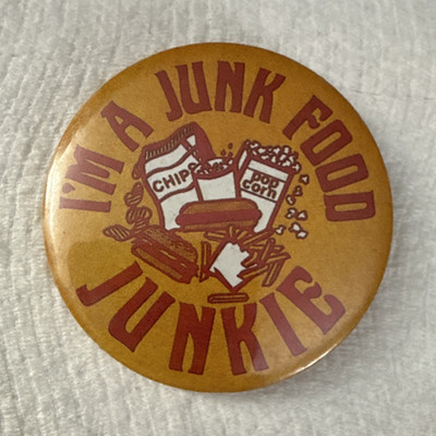 I'm A Junk Food Junkie Humorous Pinback Button Funny Novelty Button.H16