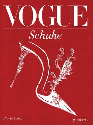 VOGUE: Schuhe | 100 Jahre Eleganz, Schönheit und Stil | Harriet Quick | Buch