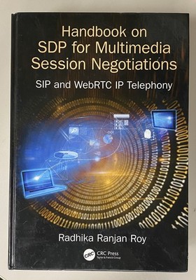 Handbook of SDP for Multimedia Session Negotiations: SIP and WebRTC IP Telephony