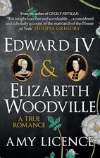 Edward IV and Elizabeth Woodville: A True Romance. Licence 9781445654935 New**