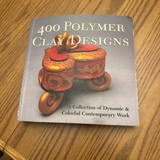 400 Polymer Clay Designs: A Collection of Dynamic  Colorful Contemporary...