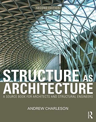 Structure As Architecture: A Source Book for Architects and Structural Engineer