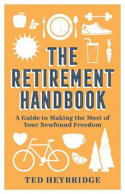 Ted Heybridge The Retirement Handbook (Hardback)
