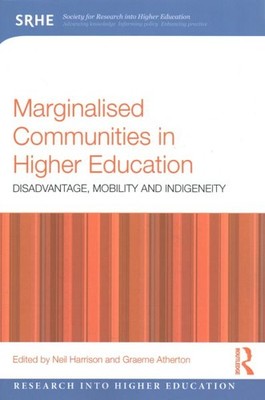 Marginalised Communities in Higher Education : Disadvantage, Mobility and Ind...