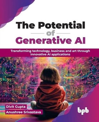 Divit Gupta Anushree Srivastava The Potential of Generative AI (Paperback)