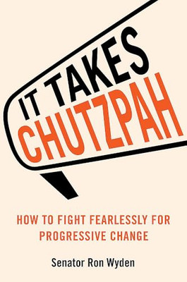 Chutzpah Nation: How We Fight Fearlessly for Progressiv - Hardback NEW Wyden, Ro