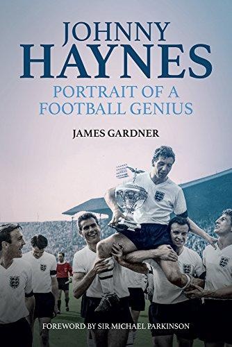 Johnny Haynes: Portrait of a Football Genius - James Gardner