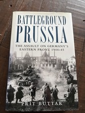 Battleground Prussia: The Assault on Germany's Eastern Front 1944-45 HB P Buttar