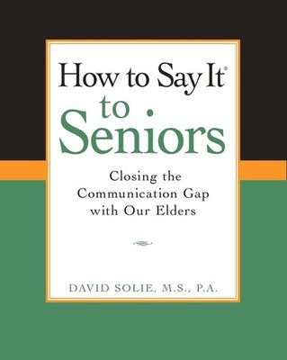 How to Say It to Seniors: Closing the Communication Gap with Our Elders