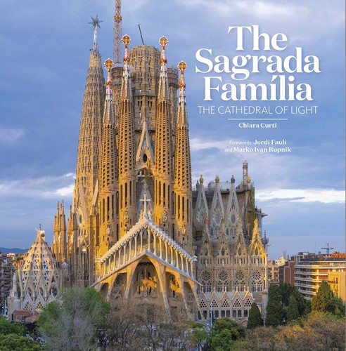 The Sagrada Familia: The Cathedral of light by Chiara Curti