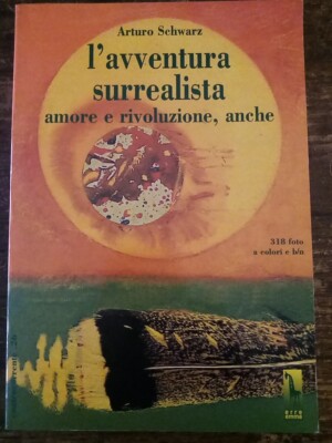 SCHWARZ ARTURO - DAS SURREALISTISCHE ABENTEUER: LIEBE UND REVOLUTION, AUCH - ERRE EMME