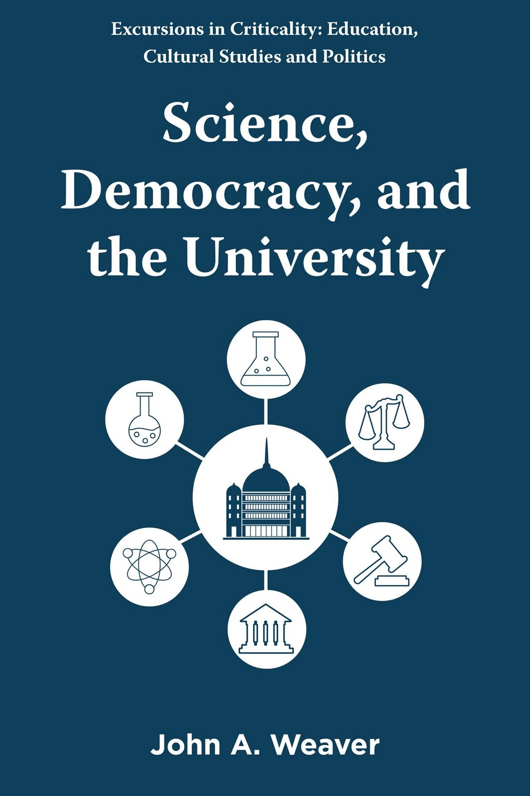 Science, Democracy, and the University - John A Weaver - Paperback - Very Good