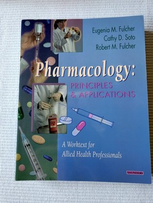 Pharmacology : Principles and Applications  by Eugenia M. Fulcher 2002,Paperback