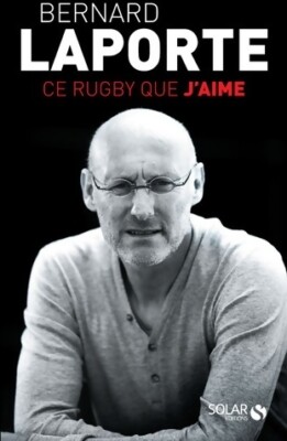 Dieses Rugby, das ich liebe - Bernard Laporte - V347273