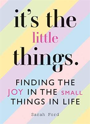 It's the Little Things: Finding the Joy in the Small Things in L ...