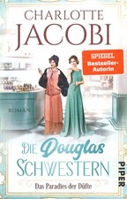 Die Douglas-Schwestern - Das Paradies der Düfte von Charlotte Jacobi (2022, TB)