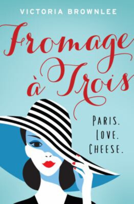 Fromage à Trois : Paris. Love. Cheese Paperback Victoria Brownlee
