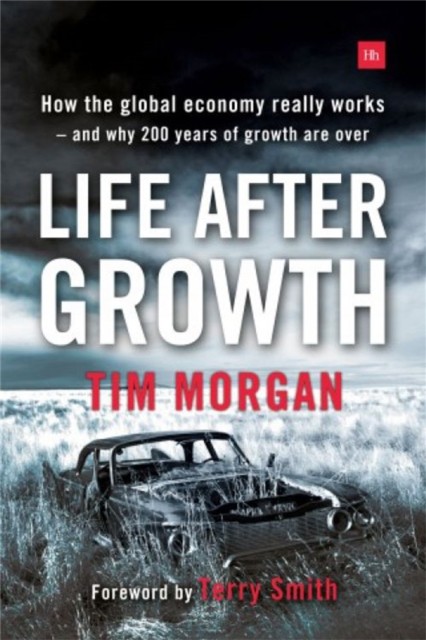Life After Growth by Tim Morgan (Paperback Book)