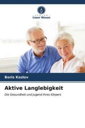 Aktive Langlebigkeit Die Gesundheit Und Jugend Ihres Körpers 6306