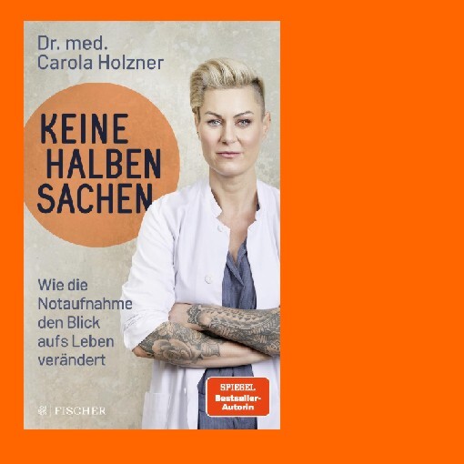 Thumbnail - Holzner Carola (dr. Med.). Keine Halben Sachen.