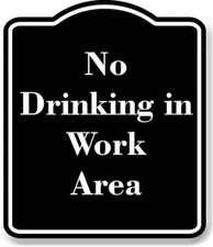No Drinking in Work Area BLACK Aluminum Composite Sign