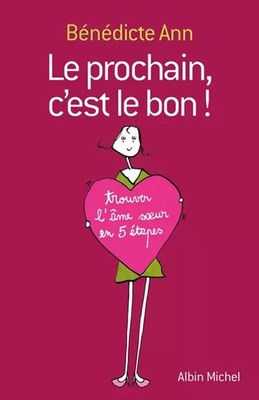 Le prochain, c'est le bon ! Trouver l'âme soeur en 5 étapes, Bénédicte