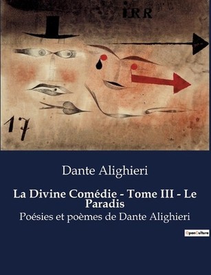 La Divine Comdie - Tome III - Le Paradis: Une ascension spirituelle vers l'ultim