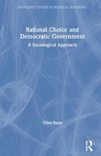 Rational Choice and Democratic Government: A Sociological Approach by Tibor Ruta