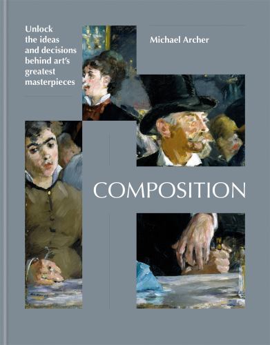Composition: Uncover the ideas behind great works of by Michael Archer HARDBACK - Image 4