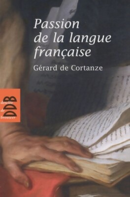 Leidenschaft der französischen Sprache - Gérard De Cortanze - V2080659